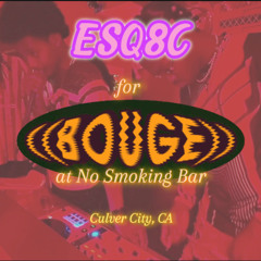 ESQ8C for BOUGE at No Smoking Bar 20250613