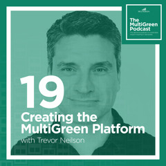 Creating the MultiGreen Platform with Trevor Neilson