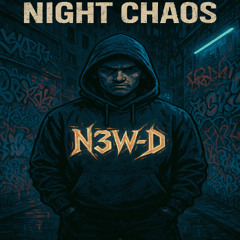 N3W-D - NIGHT CHAOS