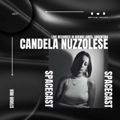 Spacecast 037 - Candela Nuzzolese - Live recorded in Buenos Aires, Argentina - Studio Mix