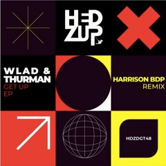 Premiere : WLAD & Thurman - Get Up (Harrison BDP remix) (HDZDGT48)