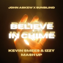 John Askew X Sunblind - Believe In Chime (Kevin Smees & Izzy Mash Up) FREE DOWNLOAD