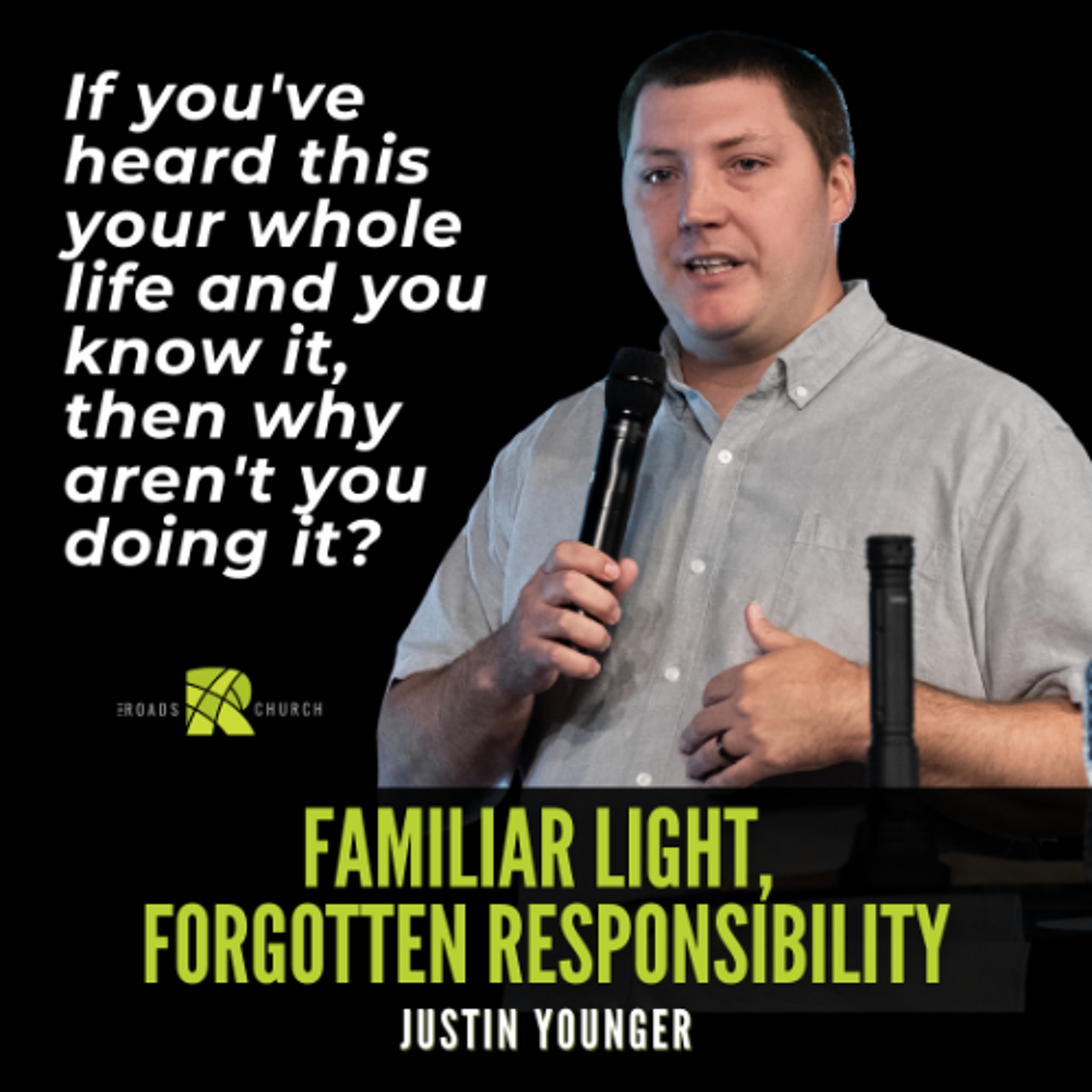 Familiar Light, Forgotten Responsibility | Justin Younger | The Roads Church episode artwork