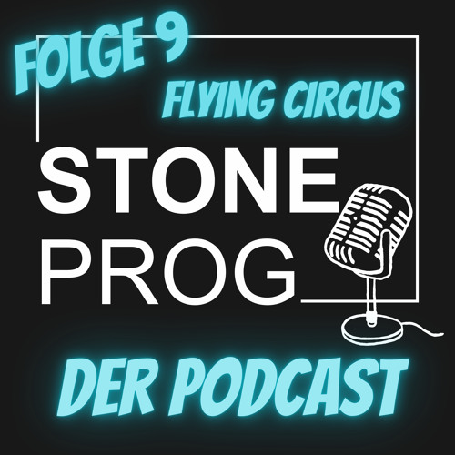 STONE PROG | Der Podcast | #9 | Flying Circus