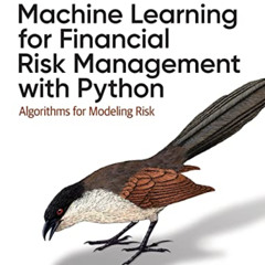 Access KINDLE 📃 Machine Learning for Financial Risk Management with Python: Algorith