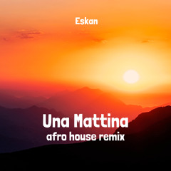 Una Mattina (Afro House remix)