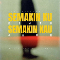 Five Minutes - Semakin Ku Kejar Semakin Kau Jauh (R.E x ASS U EDIT)