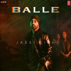 Balle - Jassi Sidhu | New Punjabi Songs 2021