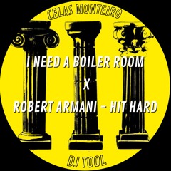 I Need A Boiler Room X Robert Armani - Hit Hard (Celas Monteiro's Rave Tool)