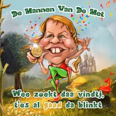 De Mannen Van De Met - Wee Zoekt Daa Vindtj, T'es Al Gaad Da Blinkt