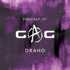 GAG PODCAST: 07 | DRAHO