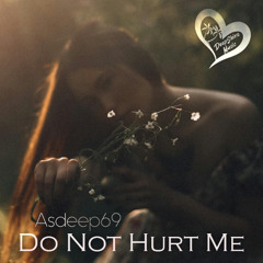 Asdeep69 - Do Not Hurt Me