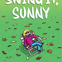 Access [PDF EBOOK EPUB KINDLE] Swing it, Sunny: A Graphic Novel (Sunny #2) (2) by  Jennifer L. Holm