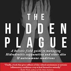 ACCESS [EPUB KINDLE PDF EBOOK] The Hidden Plague: A Holistic Field Guide to Managing