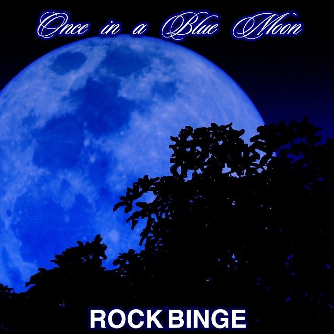 Stream Once in a Blue Moon (All New) by ROCK BINGE (Sky Christen ...