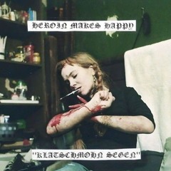 Heroin Makes Happy - Klatschmohn Segen Pt.II