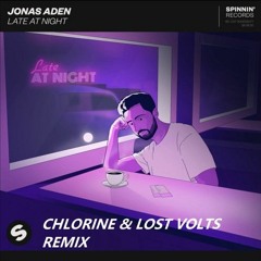 Jonas Aden - Late At Night (Chlorine & Lost Volts Remix)