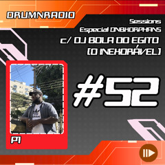 DRUMNRADIO #52 - Sessions ESPECIAL DNBXORPHANS, c/DJ BOLA DO EGITO