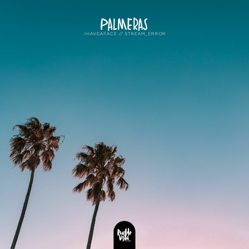 .ihaveaface & stream_error - palmeras