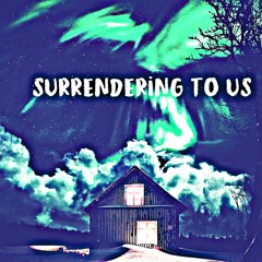 Surrendering to Us