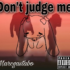 Dont Judge Me By: Marcgastabo (Trust and Lies Mixtape)