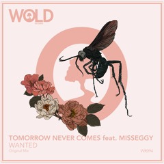 TOMORROW NEVER COMES Feat. MISSEGGY - Wanted (Original Mix)