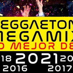 REGGAETON 2021 MEGAMIX  LO MEJOR Del 2021, 2019, 2018, 2017, 2016, 2015