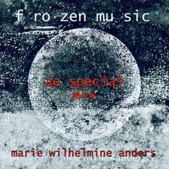 AE Special - Frozen Music Mix by Marie Wilhelmine Anders