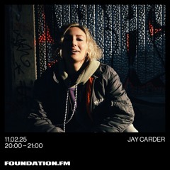 jay carder - 11.02.2025 - foundation.fm