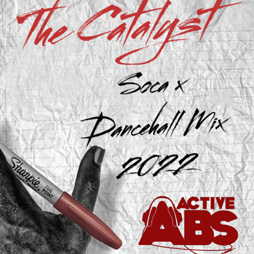 The Catalyst Soca x Dancehall Mix 2022