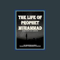Read PDF ✨ The Life Of Prophet MUHAMMAD Highlights and Lessons: معالم و دروس حياة الرسول محمد صلى