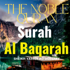 The Noble Quran | Surah Al Baqarah | Yasser Ad Dossary