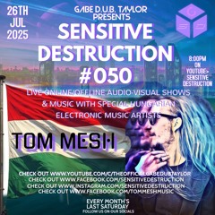 SESNITIVE DESTRUCTION EPISODE 50TH MIXED BY TOM MESH