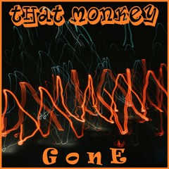 That Monkey - Gone
