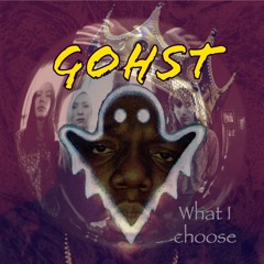 Gohst what I choose