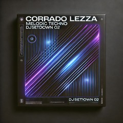 Corrado Lezza Melodic Techno Djsetdown 02