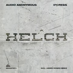 Audio Anonymous & Ipcress - Helch (Original Mix) - SAMPLER