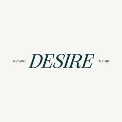 Desire - Bayard Plumb remix