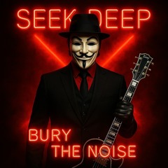 SEEK DEEP - BURY THE NOISE - STUDIO MASTER -X- 2025