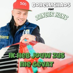 Borelli Chaos ft. Zanger Hans - Ik Heb Jouw Zus Nie Gevat (Tim van Mechelen Hardstyle Remix)