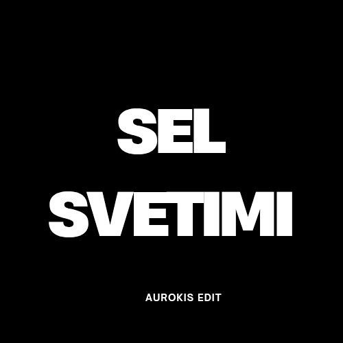 Sel - Svetimi (aurokis edit)