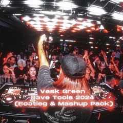Vesk Green Rave Tools 2024 (Bootleg&Mashup Pack) Mixtape