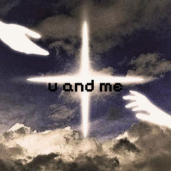 u and me