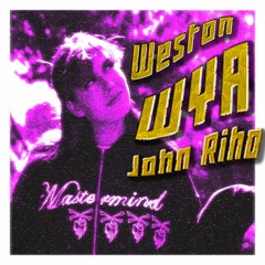 JOHN RIHO x WESTON - WYA!