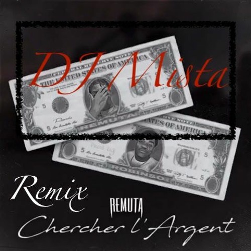 Chercher l'argent Remix By Mista