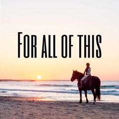 For all of this