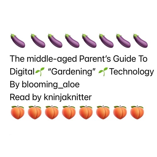 The Middle-Aged Parents's Guide to Digital "Gardening" Terminology by blooming_aloe