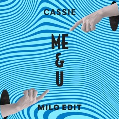 Me & U (MiLo Edit) - Cassie *FREE DL*