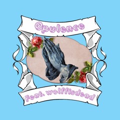 Opulence (feat. wolffisdead) [Prod. Z E U S]