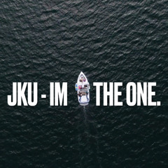 JKU - IM THE ONE.